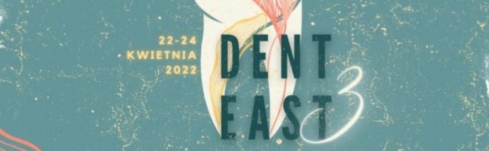 DentEast3 w Lublinie 22-24 kwietnia 2022