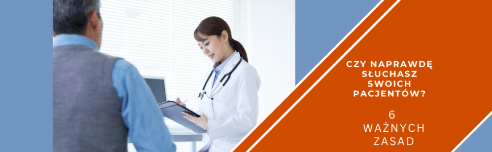 Czy naprawdę słuchasz swoich pacjentów?  Sześć ważnych strategii słuchania