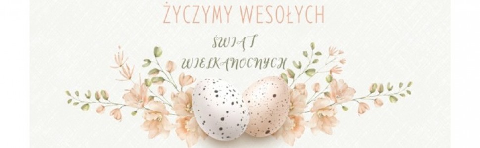 Z okazji Świąt Wielkanocnych składamy Państwu.....